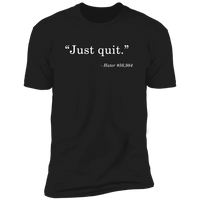 Just Quit (Variant) - T-Shirt