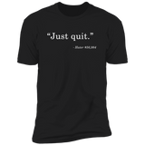 Just Quit (Variant) - T-Shirt