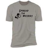 Spread the Weird - T-Shirt