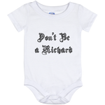 Don't be a Richard - Baby Onesie 12 Month