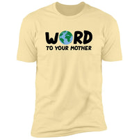 Word to Your Mother - T-Shirt