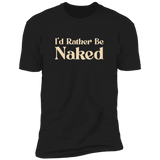 Rather Be Naked (Variant) - T-Shirt