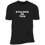 Dyslexic As This (Variant) - T-Shirt