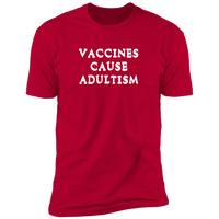 Vaccines Cause Adultism (Variant) - T-Shirt