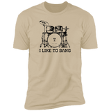 I Like To Bang - T-Shirt