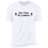 Don't Read The Comments - T-Shirt