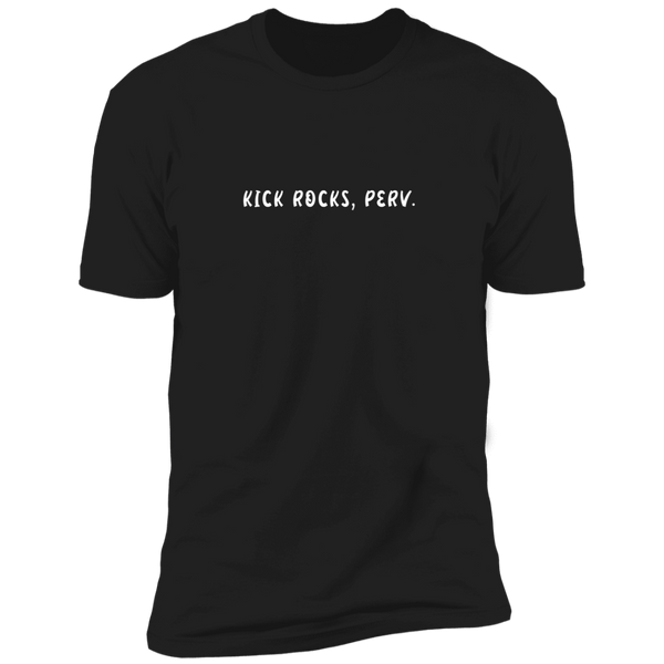 Kick Rocks Perv (Variant) - T-Shirt