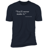 Never Make It - T-Shirt