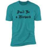 Don't be a Richard - T-Shirt