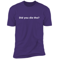 Did You Die (Variant) - T-Shirt
