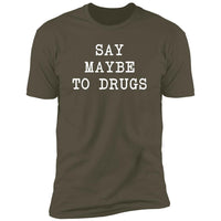 Say Maybe to Drugs (Variant) - T-Shirt