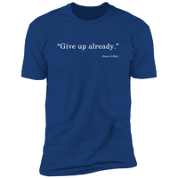 Give Up (Variant) - T-Shirt