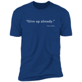 Give Up (Variant) - T-Shirt