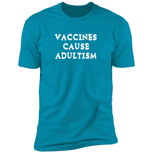 Vaccines Cause Adultism (Variant) - T-Shirt