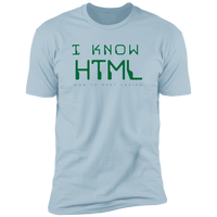 I Know HTML - T-Shirt