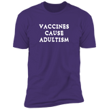 Vaccines Cause Adultism (Variant) - T-Shirt