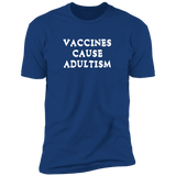 Vaccines Cause Adultism (Variant) - T-Shirt