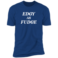 Edgy As Fudge (Variant) - T-Shirt