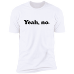 Yeah No - T-Shirt