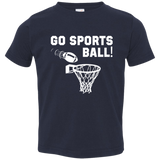 Go Sports Ball (Variant) - Toddler T-Shirt