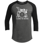 I Like To Bang  (Variant) - 3/4 Sleeve