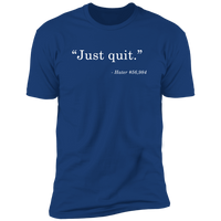 Just Quit (Variant) - T-Shirt