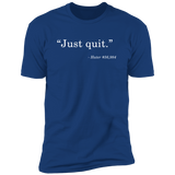 Just Quit (Variant) - T-Shirt