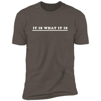 It Is What It Is (Variant) - T-Shirt