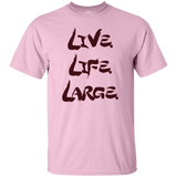 Live Life Large - T-Shirt