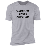 Vaccines Cause Adultism - T-Shirt