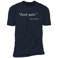 Just Quit (Variant) - T-Shirt