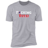 F*cking Vote (Variant) - T-Shirt