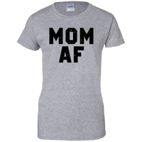 Mom AF - T-Shirt