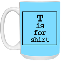 T is for Shirt - Mug