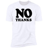 No Thanks - T-Shirt