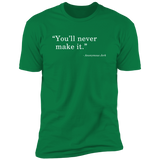 Never Make It - T-Shirt