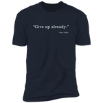 Give Up (Variant) - T-Shirt