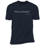 Give Up (Variant) - T-Shirt