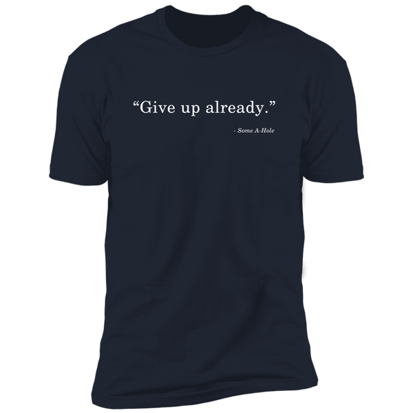 Give Up (Variant) - T-Shirt