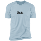 Nah - T-Shirt