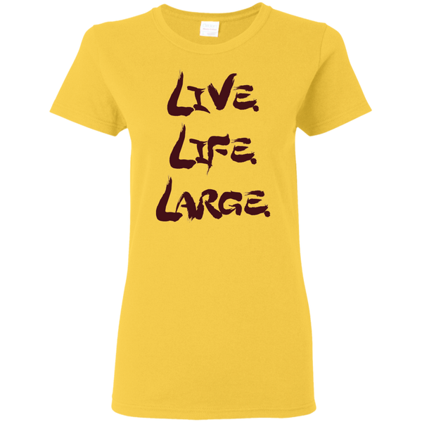 Live Life Large - Ladies T-Shirt
