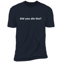 Did You Die (Variant) - T-Shirt