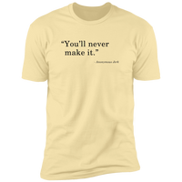 Never Make It - T-Shirt