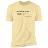 Never Make It - T-Shirt