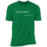 Just Quit (Variant) - T-Shirt