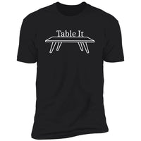 Table It (Variant) - T-Shirt
