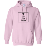 T is for Shirt - Pullover Hoodie