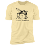 I Like To Bang - T-Shirt