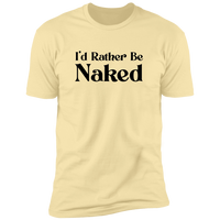 Rather Be Naked - T-Shirt