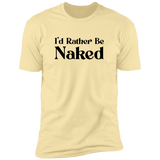 Rather Be Naked - T-Shirt